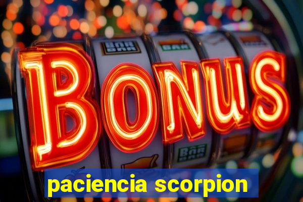 paciencia scorpion